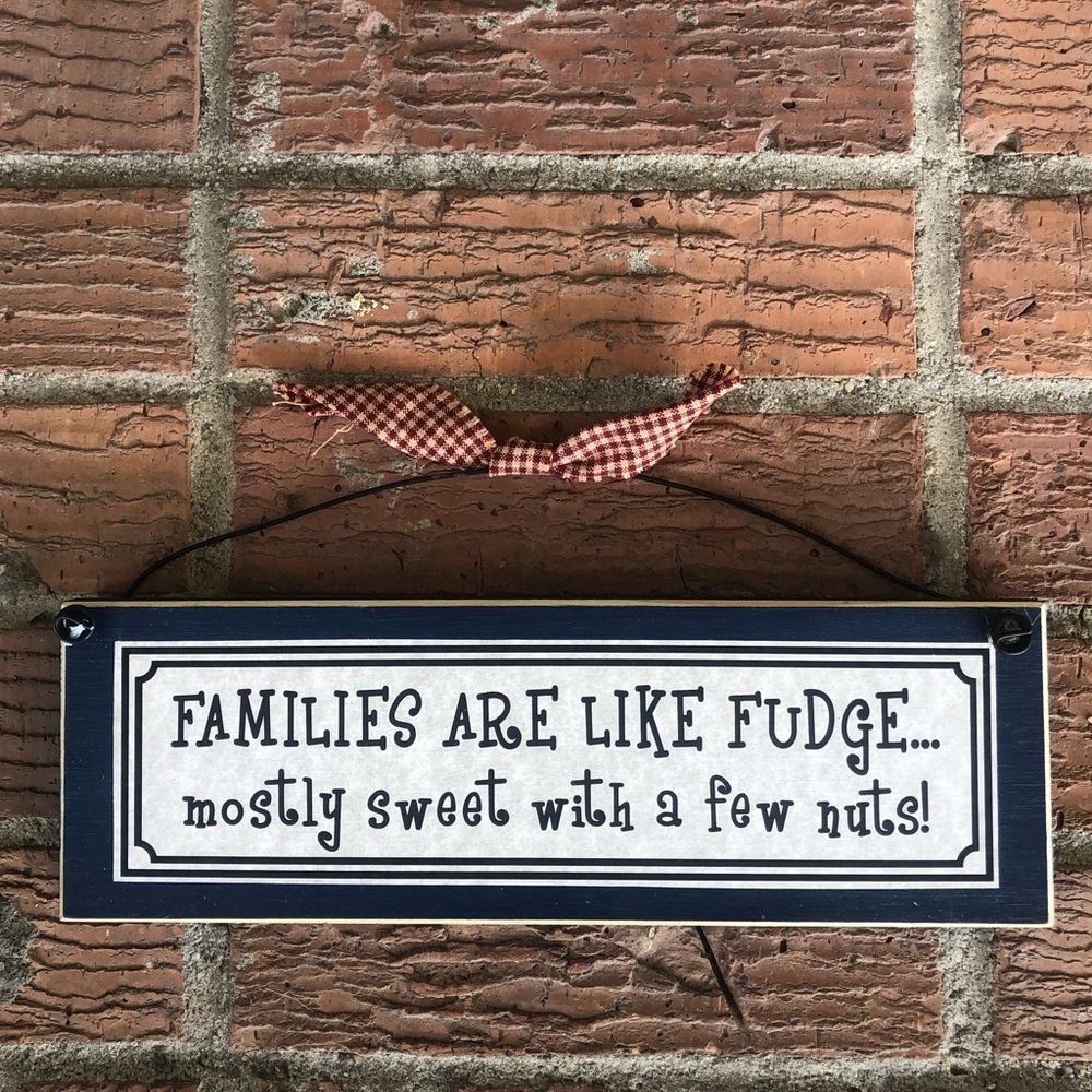 Families Are Like Fudge, Mostly Sweet with a Few Nuts! Wall Decor Wooden Sign